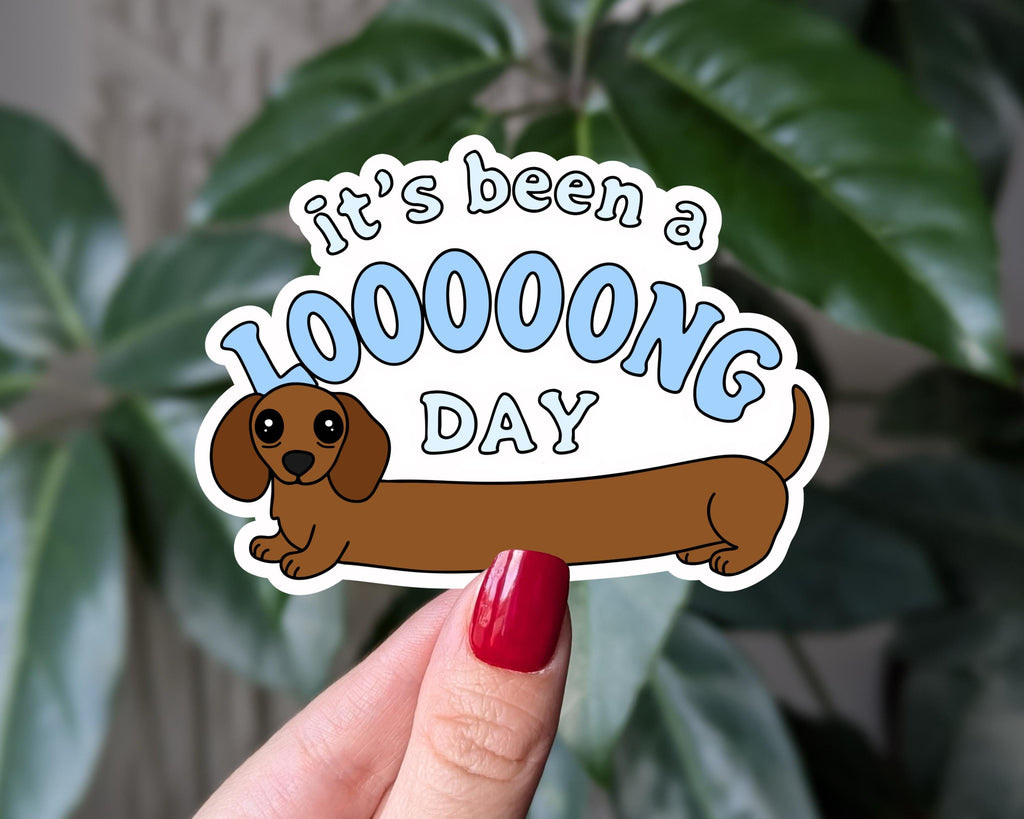 It's Been a Loooong Day Dachshund Sticker, Funny Mental Health Sticker, Weiner Dog Sticker for Dog Moms, Funny Gift for Dog Lovers,