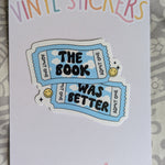 The book was better sticker for kindle, book ticket sticker for water bottle, book gifts for book lover, booktok merch, bookish gift for her