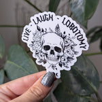 Live laugh lobotomy, funny mental health stickers for laptop, dark humor stickers for adults, mentally ill sticker, scarastic gifts for her