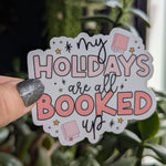 My holidays are all booked up, Christmas gift for book lovers, book gifts for holidays, bookish stickers, aesthetic stickers for tumblers