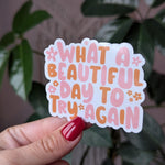 What a beautiful day to try again, motivational quote stickers for water bottle, mental health gift for best friend, positive vibes stickers