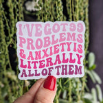 I've got 99 problems, water bottle stickers for anxiety, funny stickers for hydroflask mental health, tumbler accessories, best friend gift