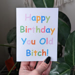 Happy Birthday You Old Bitch, Funny Birthday Card for Friend, Bestie or Coworker, Sassy Birthday Card for Women, Humorous Birthday Card