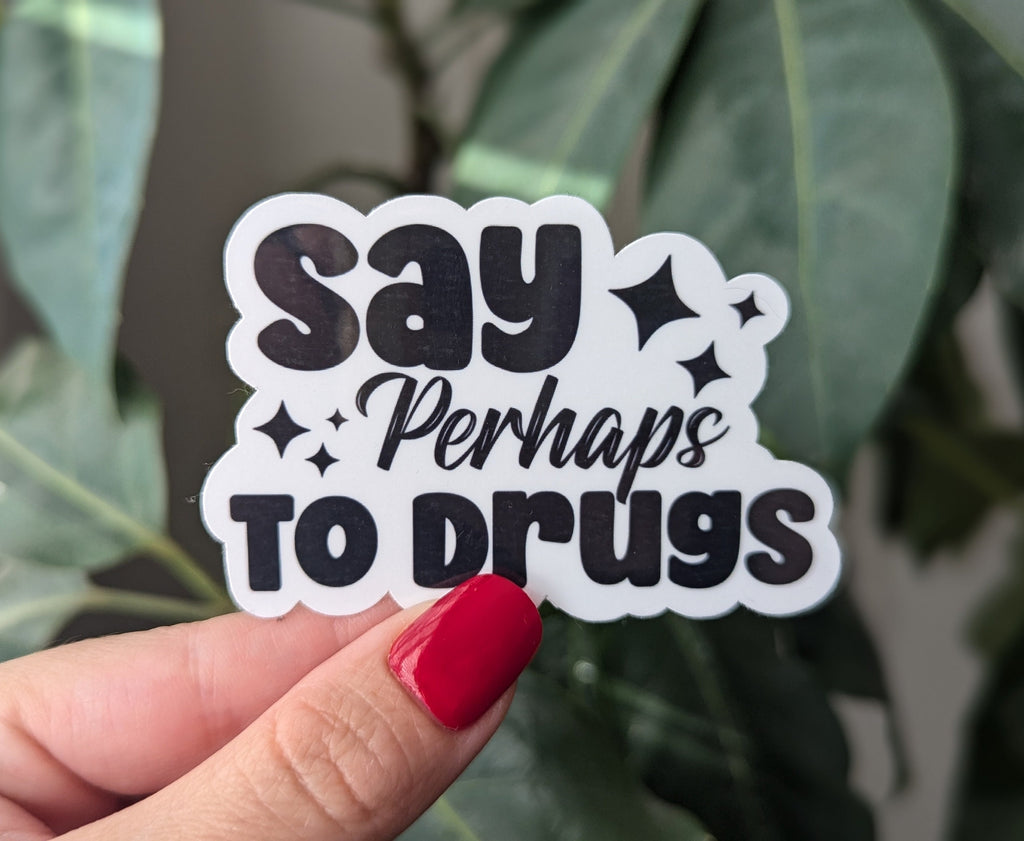 Say perhaps to drugs sticker for hydroflask funny, stoner stickers for laptop, dark humor gifts for best friend, dare, 420 stickers for her
