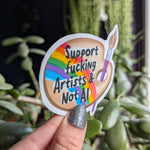 Support Fucking Artists & Not AI Vinyl Sticker