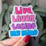 Live Laugh Loosing My Mind Vinyl Sticker