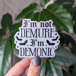 I'm not demure I'm demonic, funny stickers for laptop, trendy stickers for phone case, dark humor stickers, bat sticker, devil goth gifts