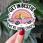 Get In Bestie We're Going Crazy Sticker, Funny Goose Sticker, Retro Aesthetic Vinyl Sticker, Cute Bestie Sticker, Funny Gift for Friends