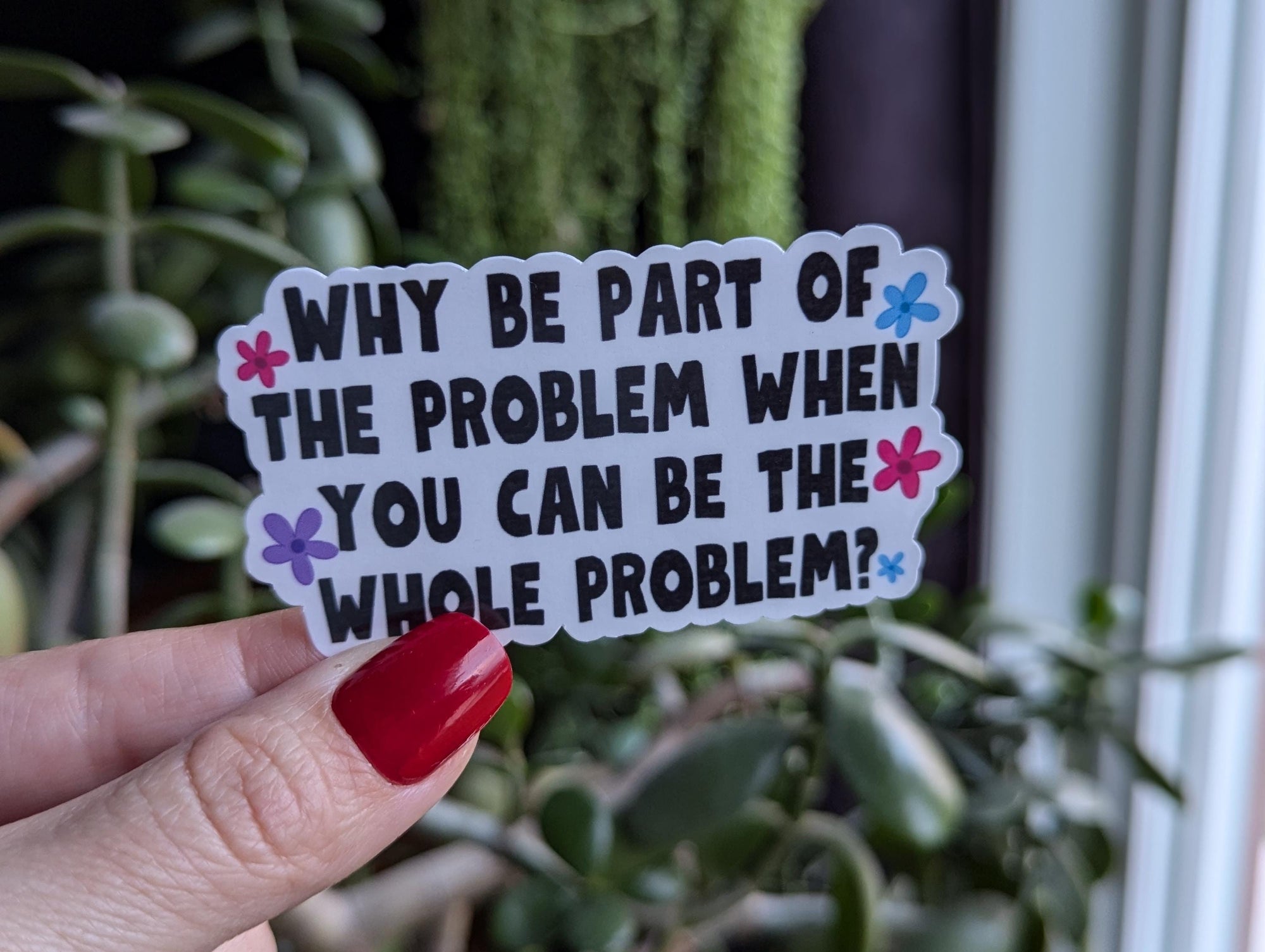 Be the whole problem, funny stickers for water bottle, sarcastic stickers for laptop, dark humor gifts for friend, crazy stickers for kindle