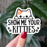 Show Me Your Kitties Vinyl Sticker