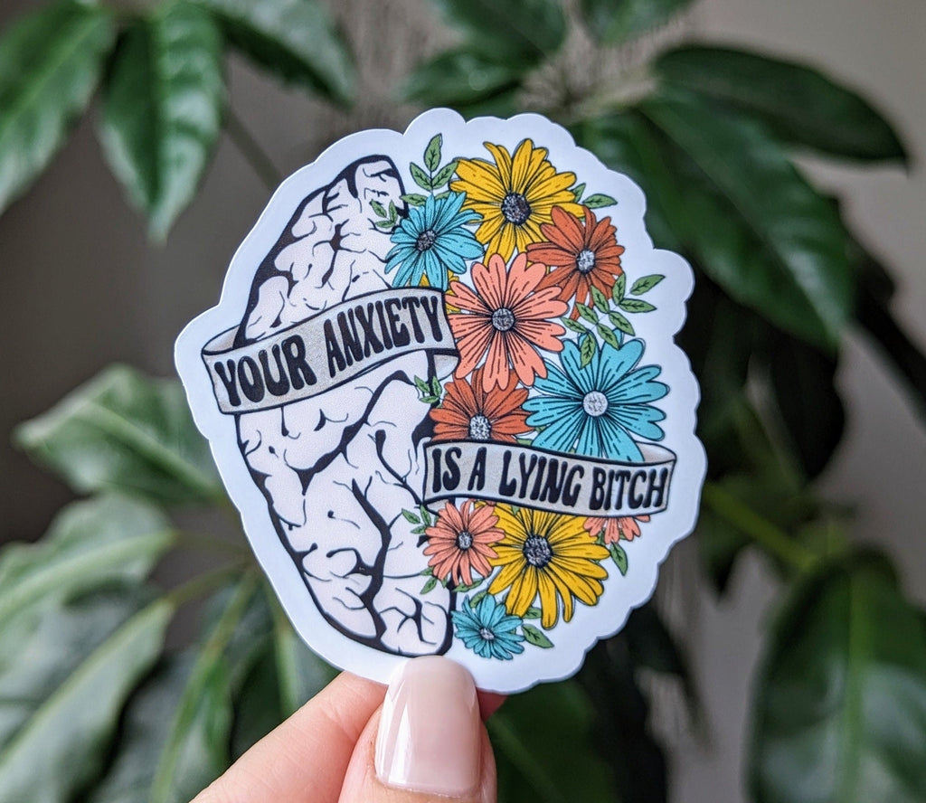 Your anxiety is a lying bitch sticker, anxiety stickers for hydroflask mental health, motivational gift for best friend, self care gift for