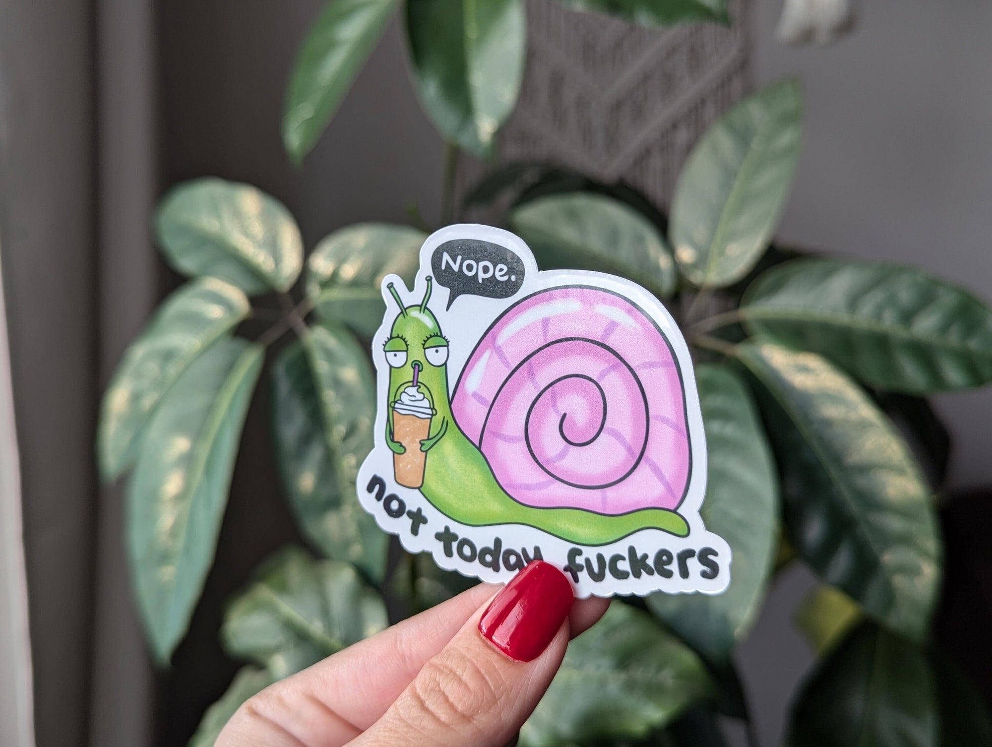 Nope Not Today Fuckers Snail Vinyl Sticker