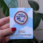 Talk True Crime To Me Magnetic Bookmark
