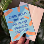 Being Sick Is For The Weak Get Well Soon Card