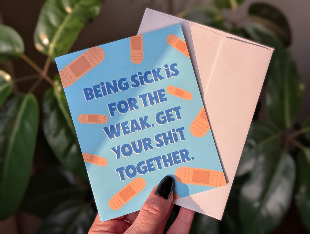 Being Sick Is For The Weak Get Well Soon Card