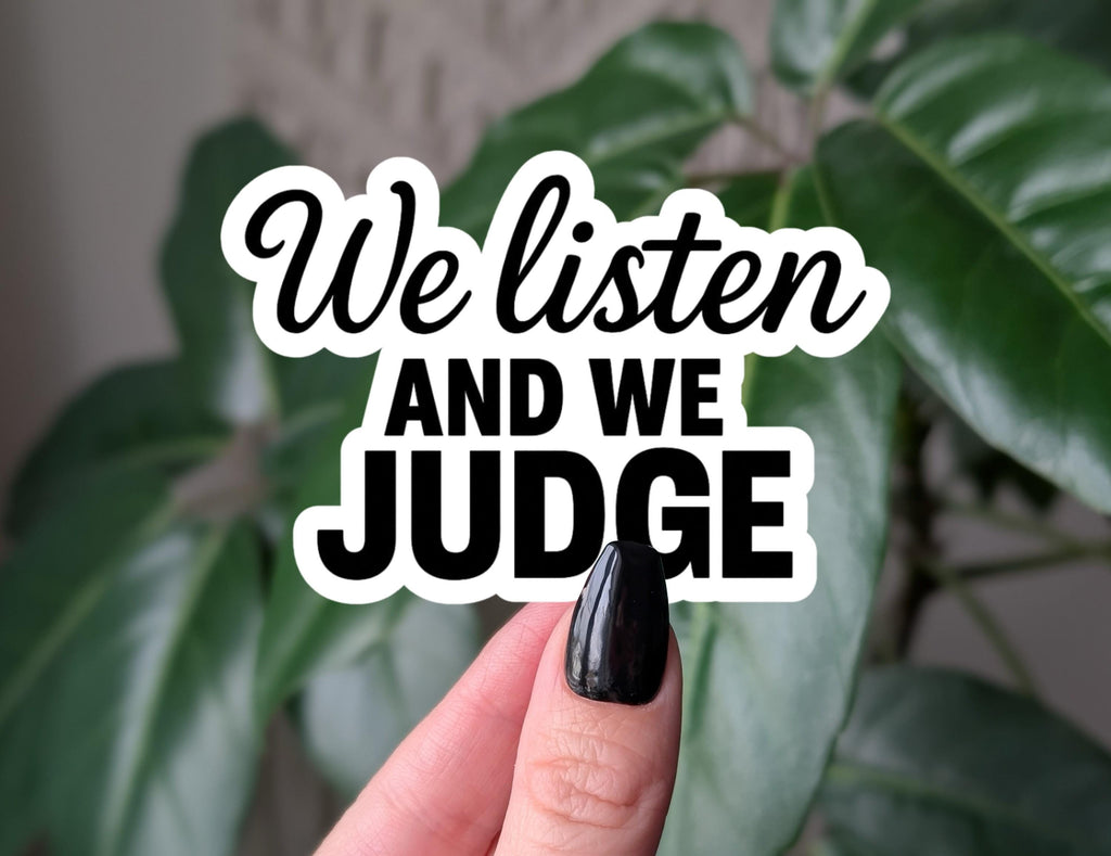 We Listen And We Judge Sticker, Dark Humor Sticker, Sarcastic Laptop Sticker, Trendy Relatable Stickers, Funny Dark Humor Gift