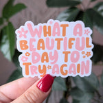 What a beautiful day to try again, motivational quote stickers for water bottle, mental health gift for best friend, positive vibes stickers