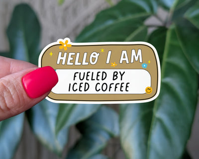 Hello I Am Fueled by Iced Coffee Sticker, Funny Coffee Sticker, Name Tag Sticker, Coffee Lover Gift, Laptop Sticker,Cute Iced Coffee Decal