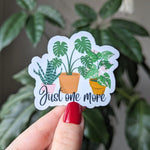 Just one more, plant stickers for water bottles, funny stickers for phone case, tumbler accessories, monstera sticker, plant lover gift