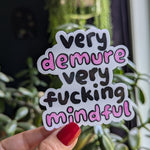 Very Demure Very Fucking Mindful Vinyl Sticker