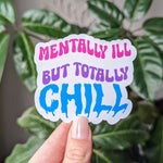 Mentally ill but totally chill, funny stickers for hydroflask mental health, neurodivergent stickers for water bottle, anxiety gifts for her
