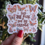Take The Risk Or Loose The Change Vinyl Sticker