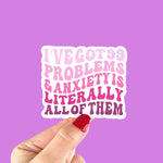 I've got 99 problems, water bottle stickers for anxiety, funny stickers for hydroflask mental health, tumbler accessories, best friend gift