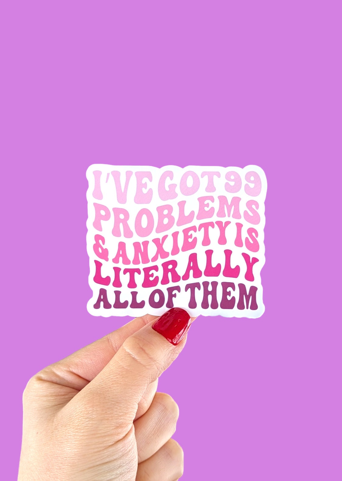 I've got 99 problems, water bottle stickers for anxiety, funny stickers for hydroflask mental health, tumbler accessories, best friend gift