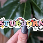 Stubborn as f*** sticker, cute and funny vinyl stickers for laptop, sassy stickers for water bottle, colourful rainbow design vinyl sticker