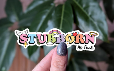 Stubborn as f*** sticker, cute and funny vinyl stickers for laptop, sassy stickers for water bottle, colourful rainbow design vinyl sticker
