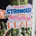 You Are Stronger Than Your Fear Vinyl Sticker
