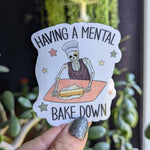 Having a mental bake down, funny stickers adult, sarcasm stickers for kitchenaid mixer, baking lover gift, mental health stickers for kindle
