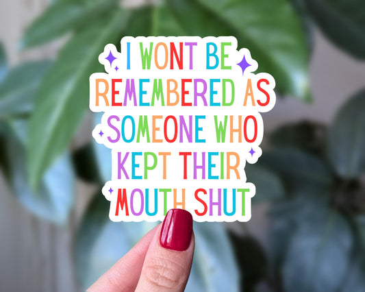 Loud Mouth Club Vinyl Sticker, Speak Your Mind Sticker, I Won't Be Remembered Rainbow Quote, Sassy Truth Sticker, Feminist Vinyl Sticker