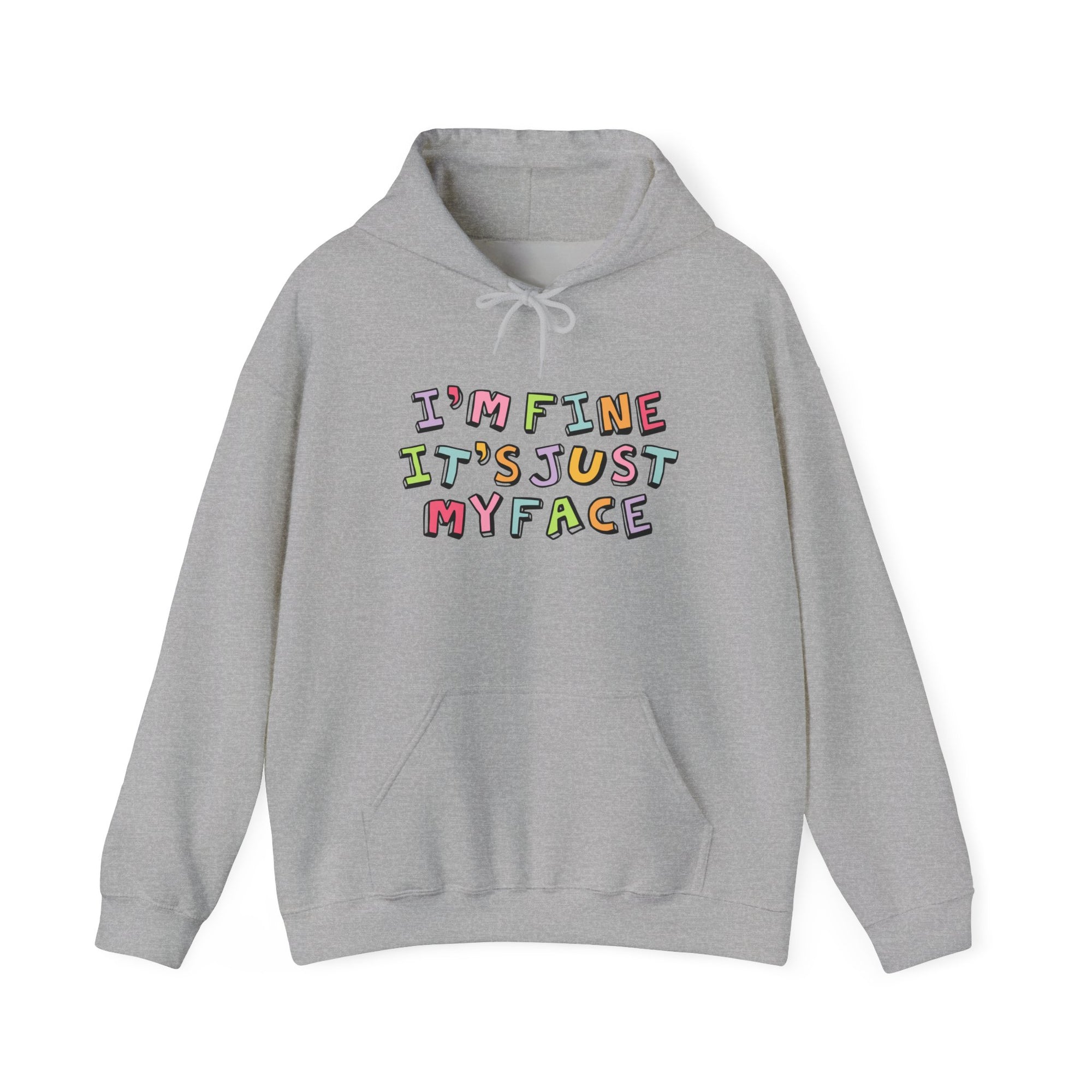 Funny Unisex Hoodie: 'I'm Fine It's Just My Face' Sweatshirt, Gift for Friends, Casual Wear, Comfy Layering, Everyday Humor