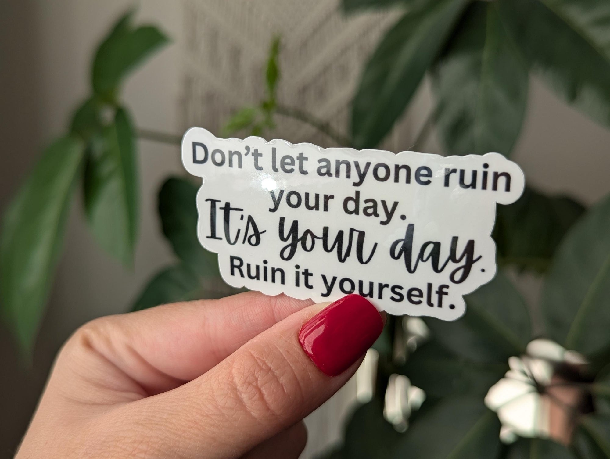 Don't let anyone ruin your day sticker, funny adult stickers for her, motivational sticker for water bottle, mental health merch, funny gift