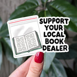 Support your local book dealer sticker, book lover vinyl sticker, bookish sticker, book gift for book lovers, funny book gift