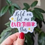 Hold on let me overthink this sticker for water bottle, therapy stickers for hydroflask mental health, overthinker stickers, funny gift for