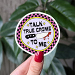 Talk true crime to me vinyl sticker, true crime lover gift, retro aesthetic sticker for laptop, bookish stickers for water bottle