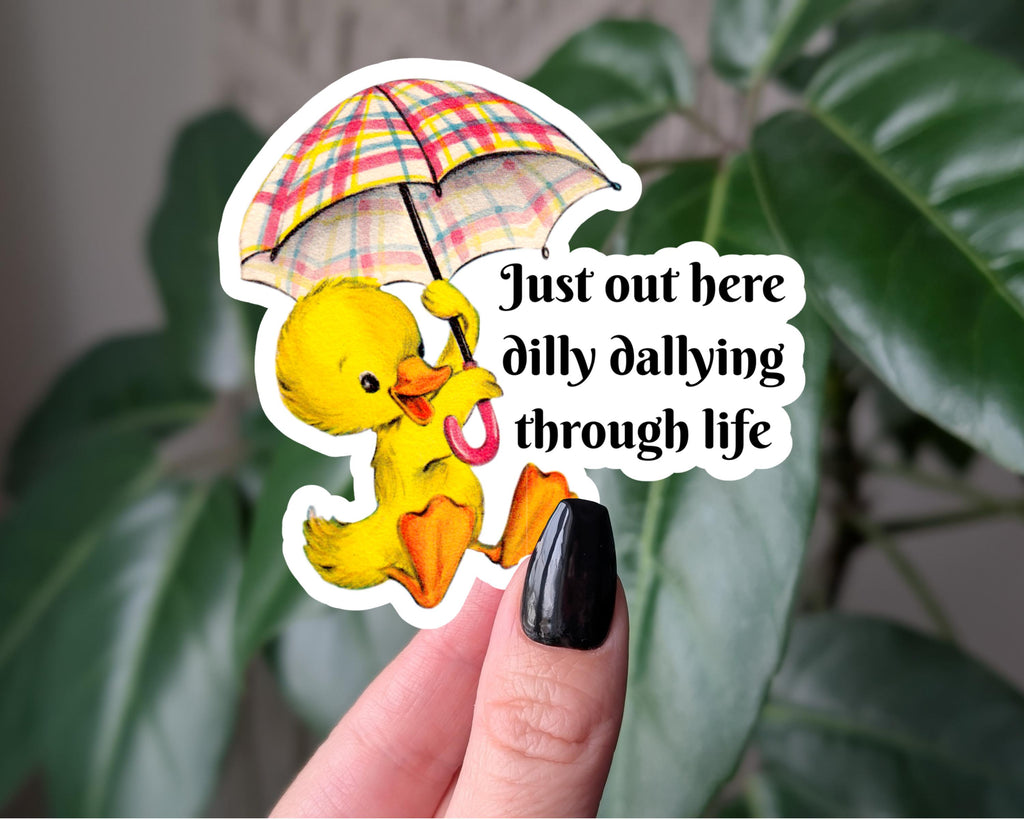 Just Out Here Dilly Dallying Through Life, Funny Duck Sticker, Vintage Aesthetic Vinyl Sticker for Laptops, Journals, Water Bottles