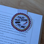 Talk True Crime To Me Magnetic Bookmark
