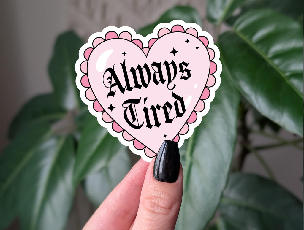Always tired vinyl sticker, gothic heart design, cute pink aesthetic, relatable stickers for laptop, water bottle sticker