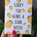 Sorry for Being a Sour Bitch Card