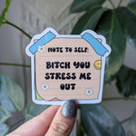 Note to self sticker, stressed out, self love stickers, water bottle sticker, funny gift for bestie, laptop decor, funny stickers, bitch