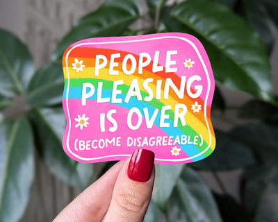 People Pleasing Is Over Sticker, Stop People Pleasing Vinyl Sticker, Mental Health Gift, Motivational Rainbow Sticker, Therapy Humor