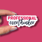 Professional overthinker sticker, anxious girly sticker, water bottle decoration, best friend gift, funny gift, mental health sticker