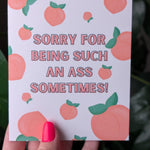 Sorry for Being Such an Ass Sometimes Apology Card