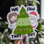 We saw that shit, Jesus sticker for Christmas, Santa sticker for laptop, naughty list, funny Christmas stickers, sarcastic gifts for holiday