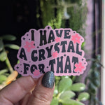 I have a crystal for that, crystal stickers for laptop, metaphysical gifts for witchy women, crystal addict, witchy sticker, spell stickers
