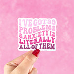 I've got 99 problems, water bottle stickers for anxiety, funny stickers for hydroflask mental health, tumbler accessories, best friend gift