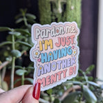 Pardon Me I’m Just Having Another Menty B Vinyl Sticker